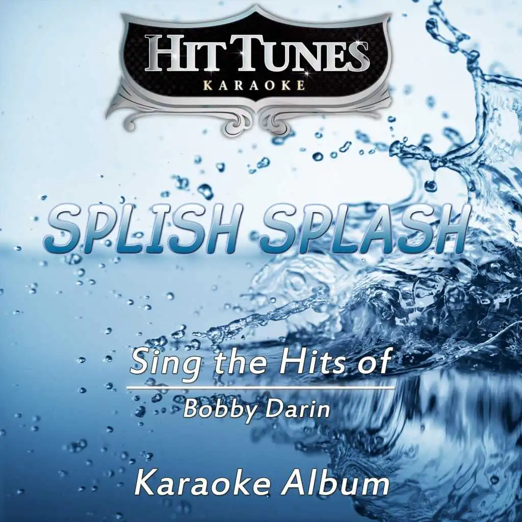 Splish Splash (Sing the Hits of Bobby Darin) (Karaoke Version)