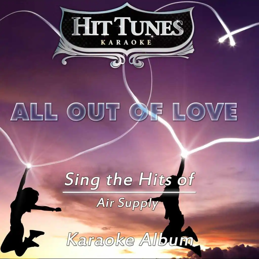 All out of Love (Sing the Hits of Air Supply) (Karaoke Version)