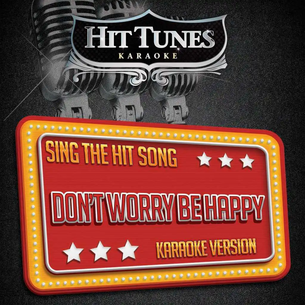 Don't Worry Be Happy (Originally Performed By Bobby McFerrin) (Karaoke Version)