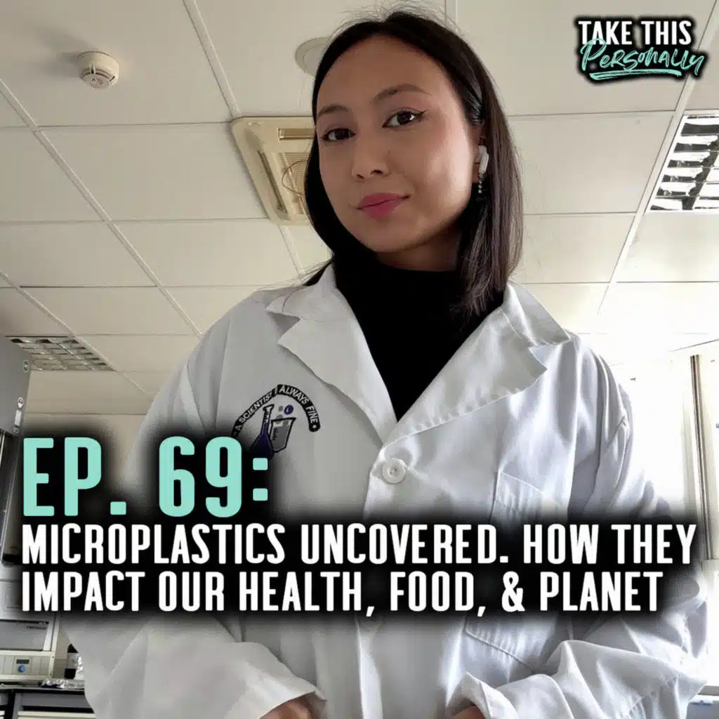 TAKE THIS PERSONALLY: Microplastics Uncovered: How They Impact Our Health, Food, and Planet