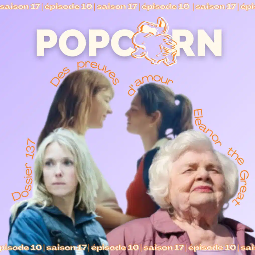 POPCORN S17E10 - Des Preuves d'Amour, Dossier 137, Eleanor the Great