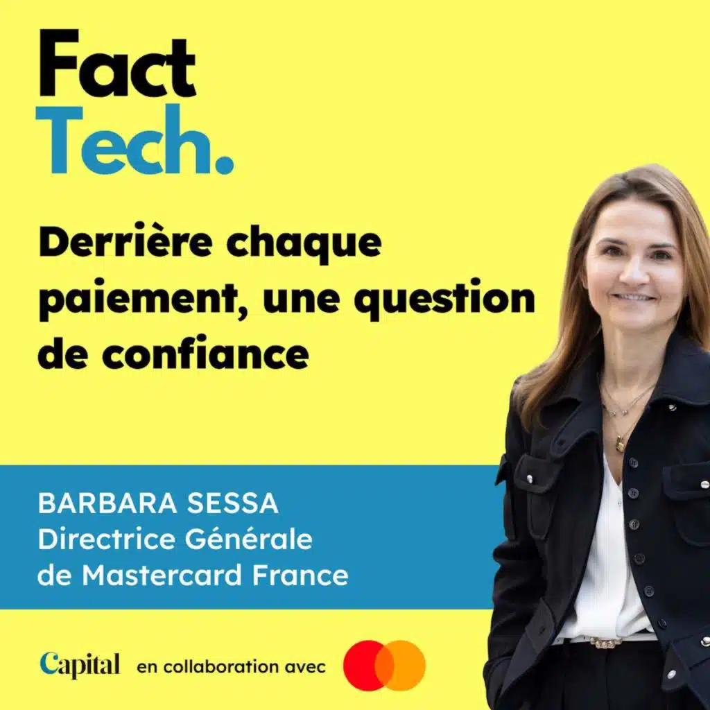 Derrière chaque paiement, une question de confiance ? Découvrez FACT TECH, avec Barbara Sessa, DG de Mastercard France