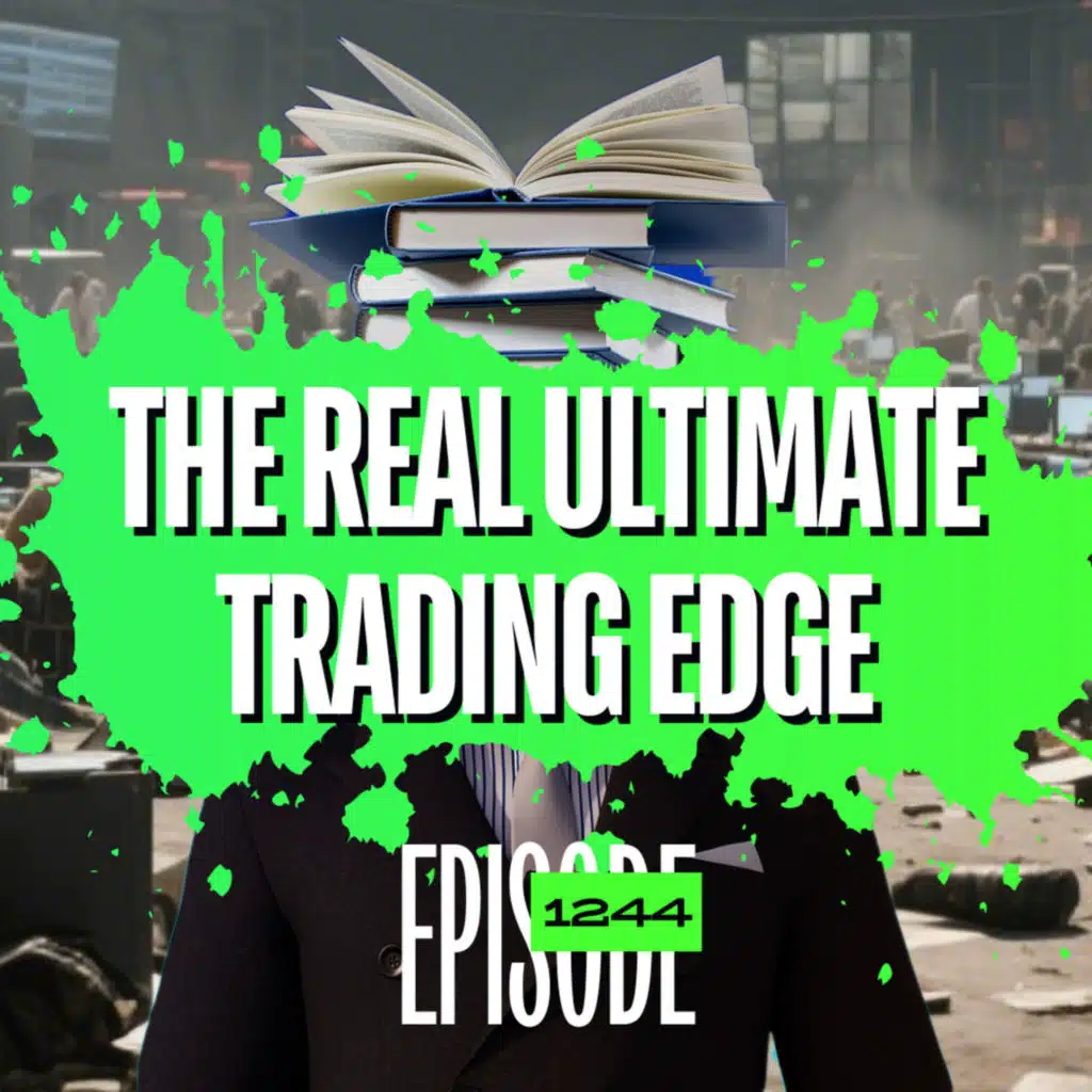 1244 - The REAL Ultimate Trading Edge (Most Traders Ignore This…)