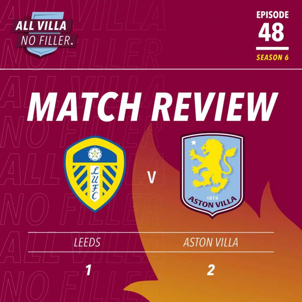 BIG MATCH REVIEW! LEEDS 1 - 2 ASTON VILLA | MORGAN ROGERS STRIKES BRILLIANT DOUBLE