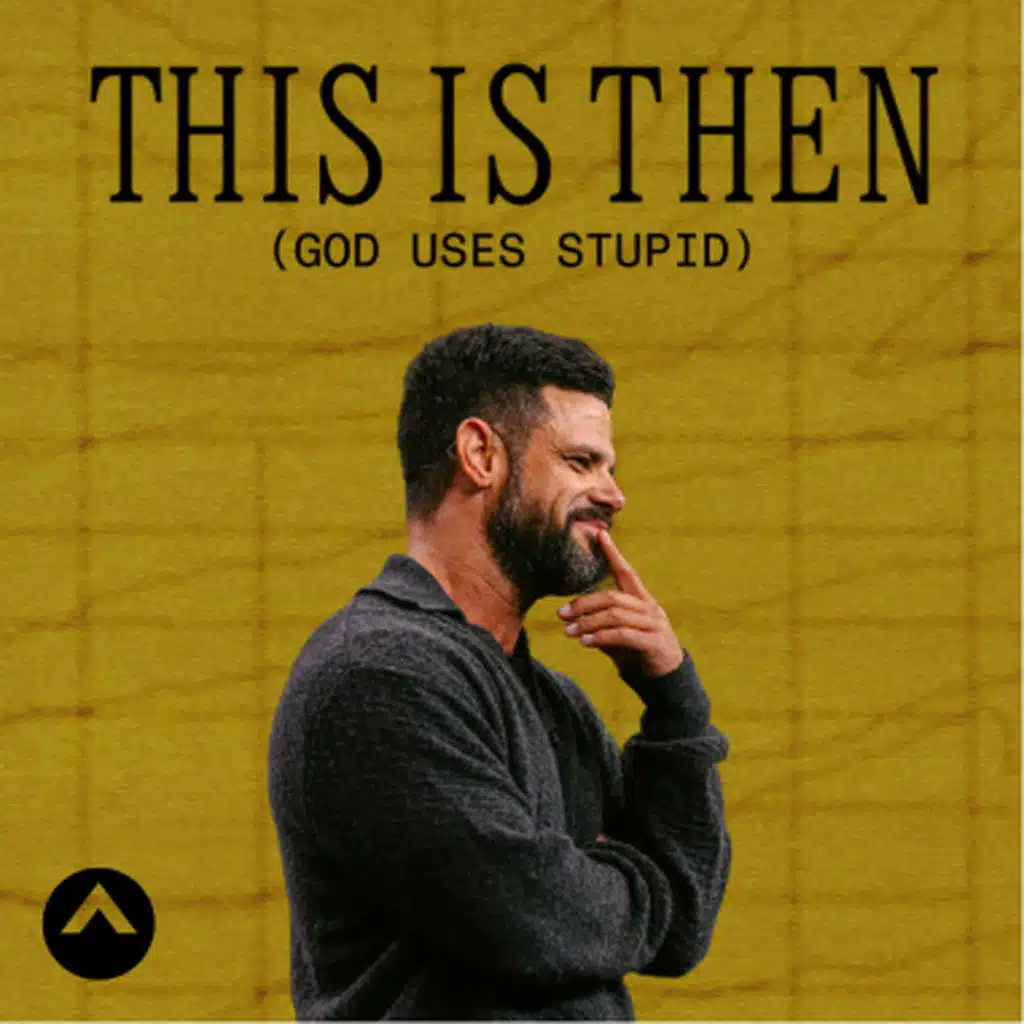 This Is Then (God Uses Stupid)