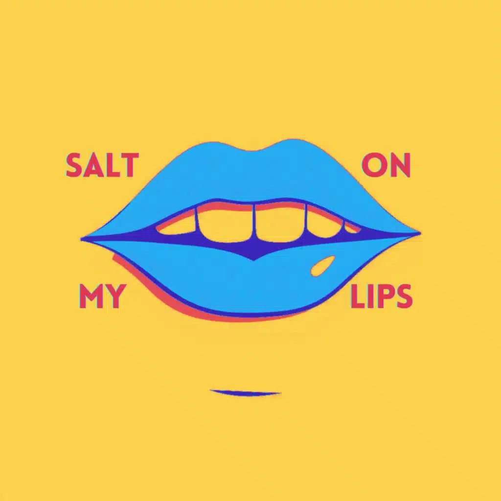 Salt on My Lips
