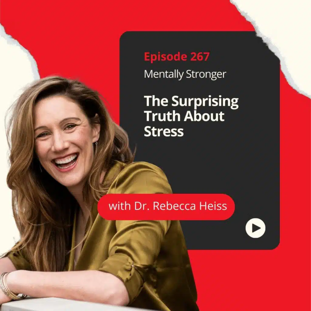 267 — The Surprising Truth About Stress and Why Trying to Relax Is Making You Feel Worse with Dr. Rebecca Heiss
