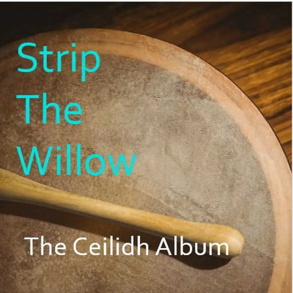 Strip the Willow Medley: Neil Throw's Reel /  Manola's Reel