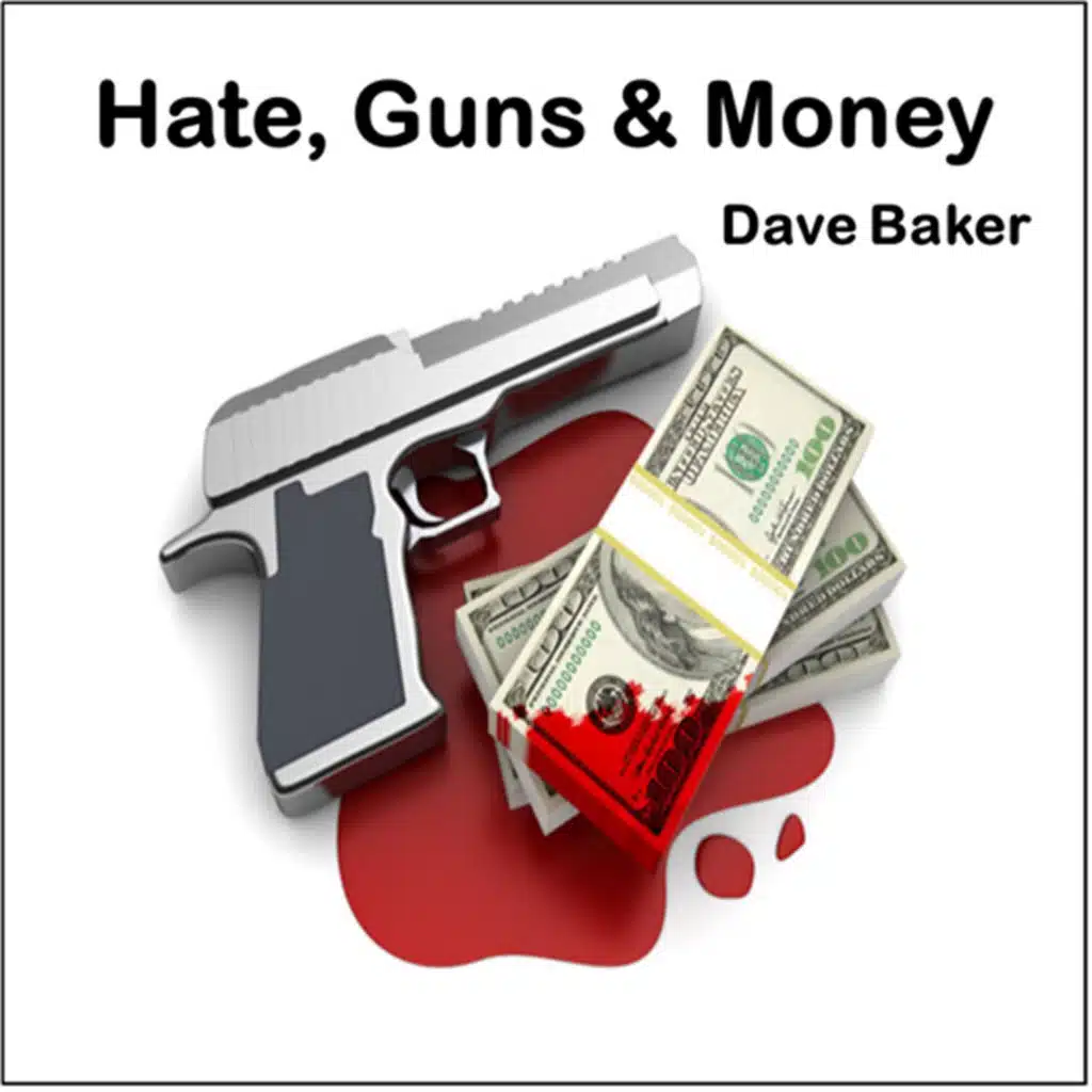 Hate, Guns and Money