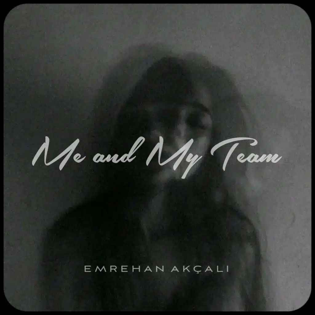 Me and My Team (feat. Emrehan Akçalı)