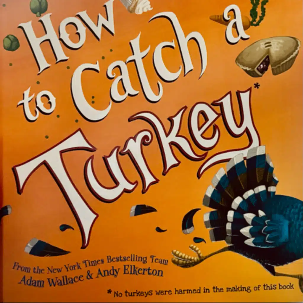 How to Catch a Turkey by Adam Wallace and Andy Elkerton