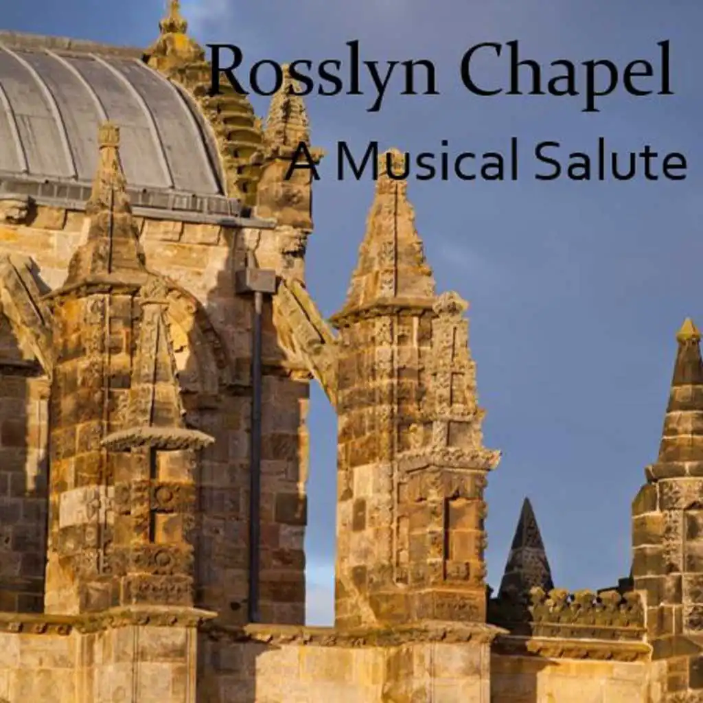 Rosslyn Chapel: A Musical Salute
