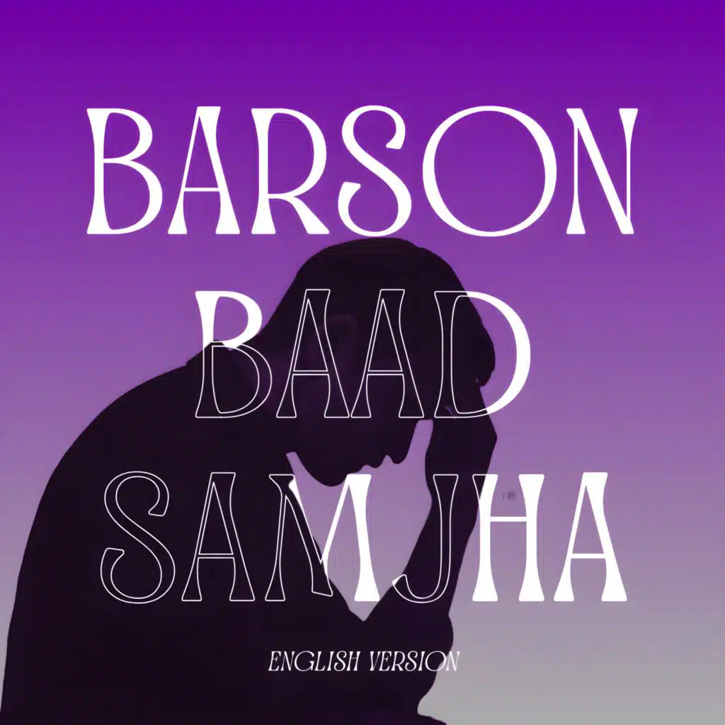 Barson Baad Samjha (English Version)