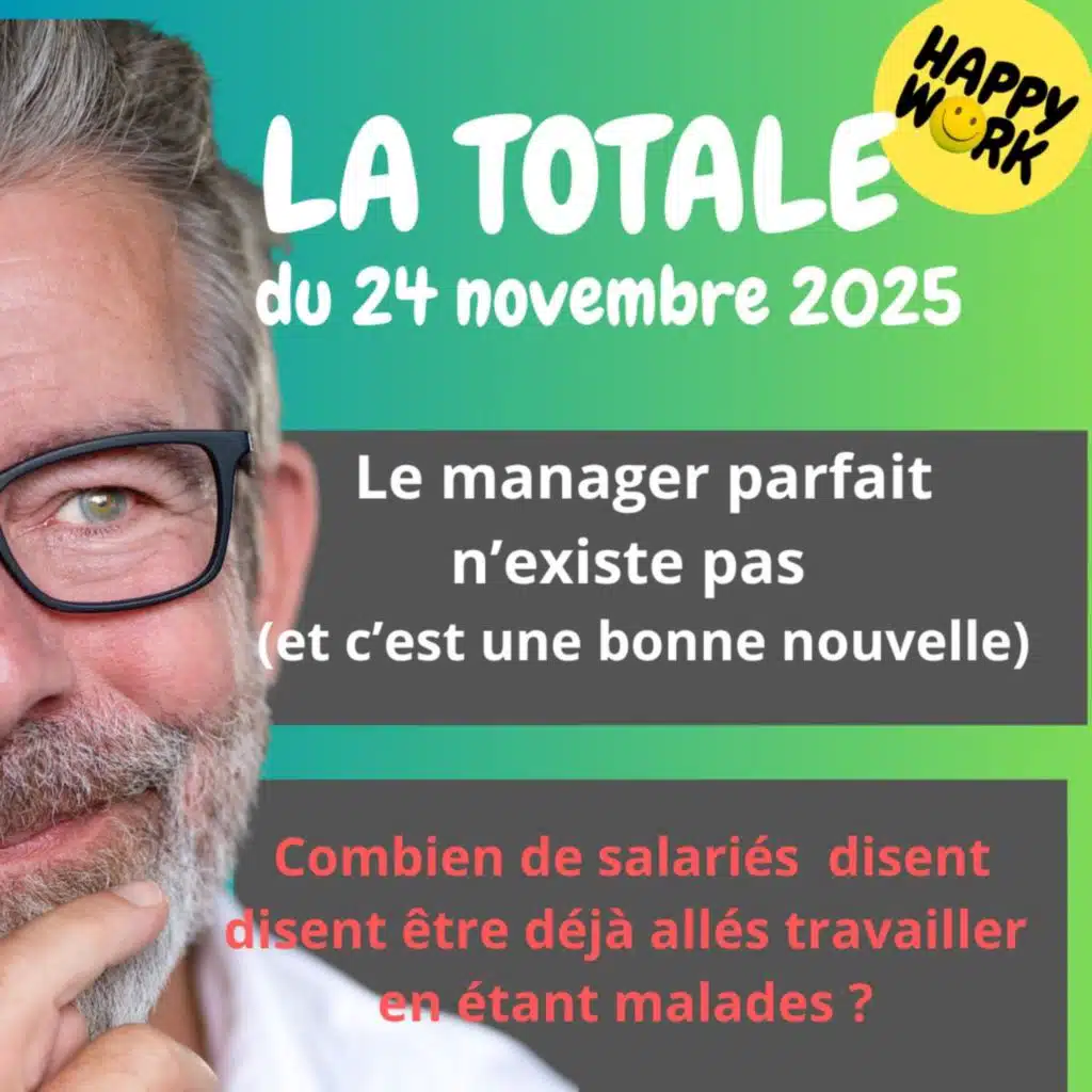 #2651- Happy Work - LA TOTALE du 24 novembre 2025