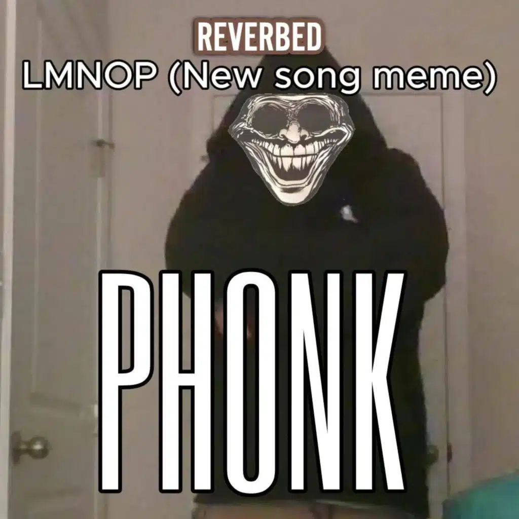 LMNOP PHONK (Reverbed)