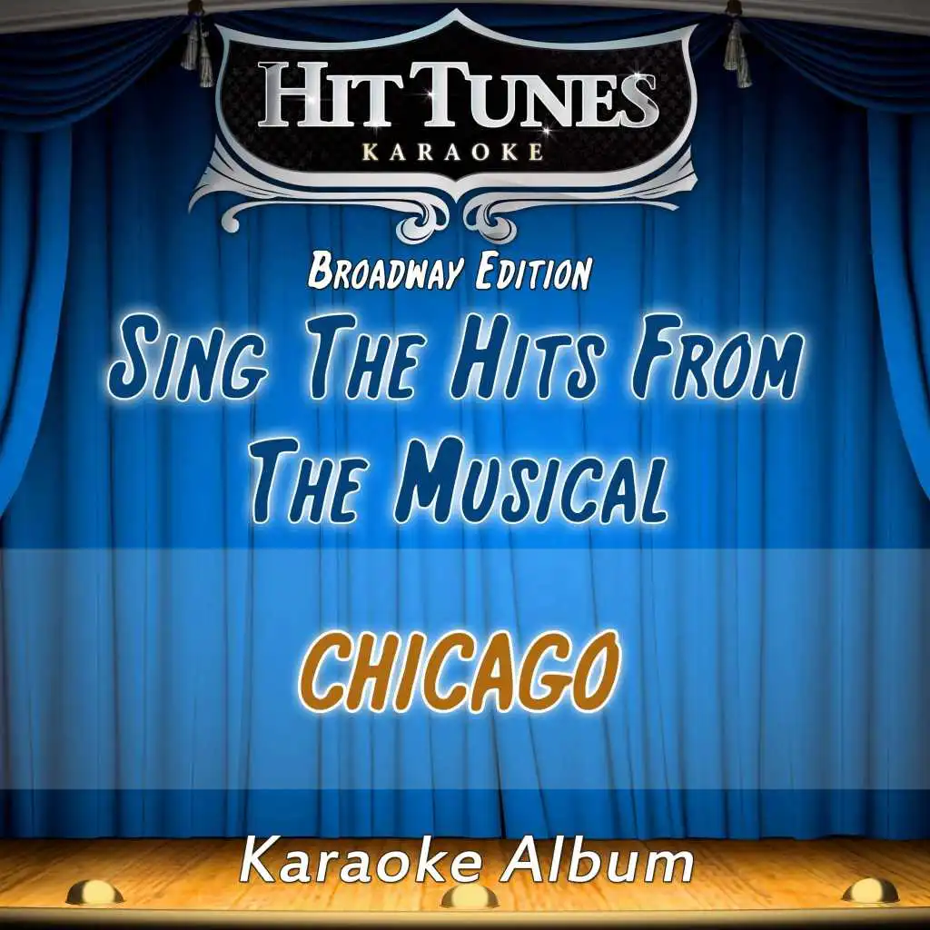 Sing the Hits from the Musical "Chicago" (Karaoke Version)