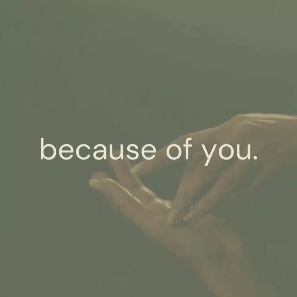 because of you