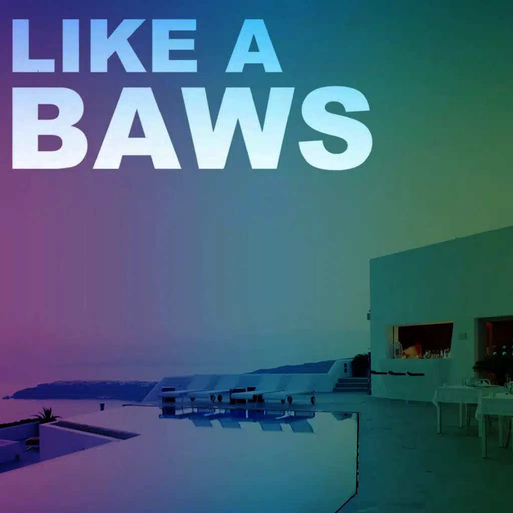 Like A Baws