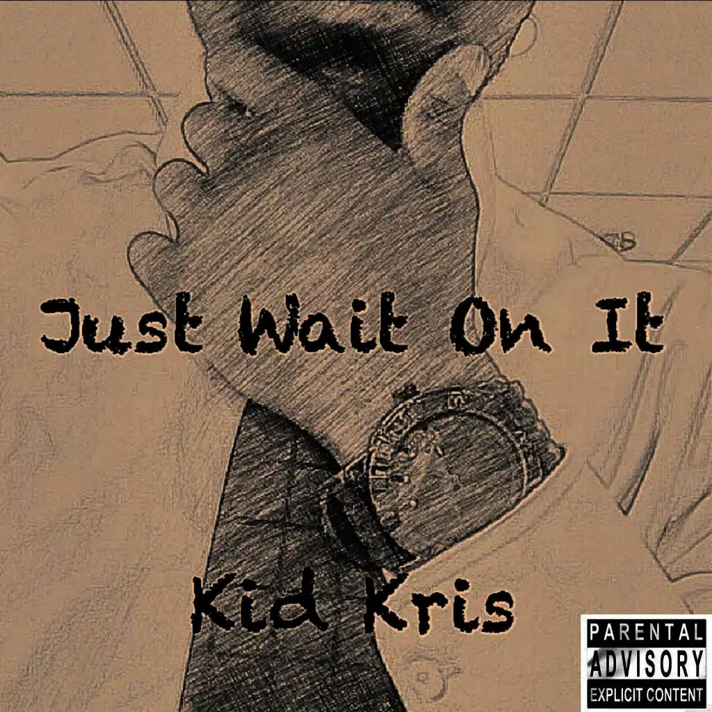 Just Wait On It
