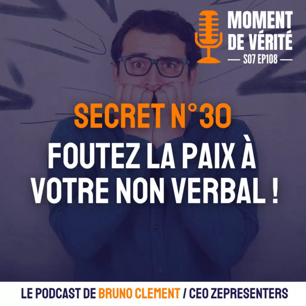108 - SECRET N°30 : FOUTEZ LA PAIX À VOTRE NON-VERBAL !