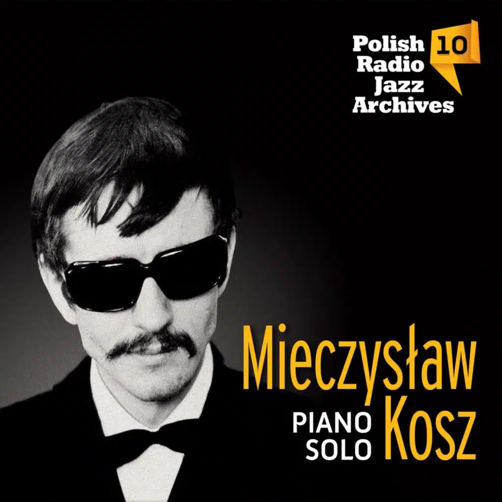 Polish Radio Jazz Archives 10 - Mieczyslaw Kosz Piano Solo