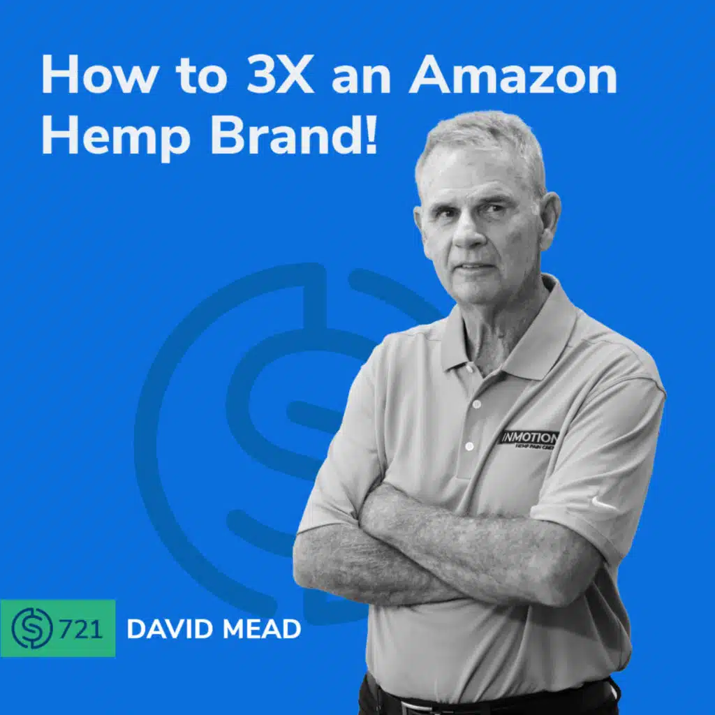 #721 - How to 3X an Amazon Hemp Brand!