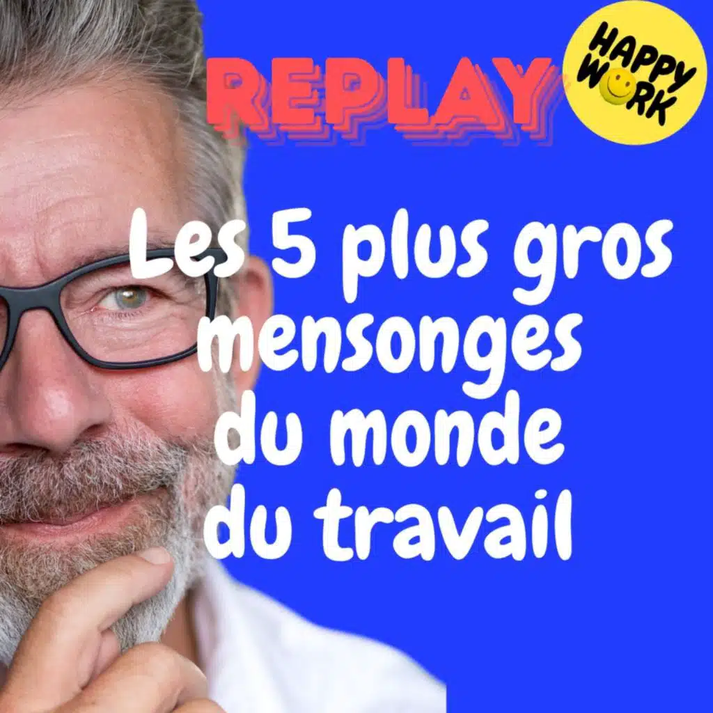 REPLAY- Les 5 plus gros mensonges du monde du travail