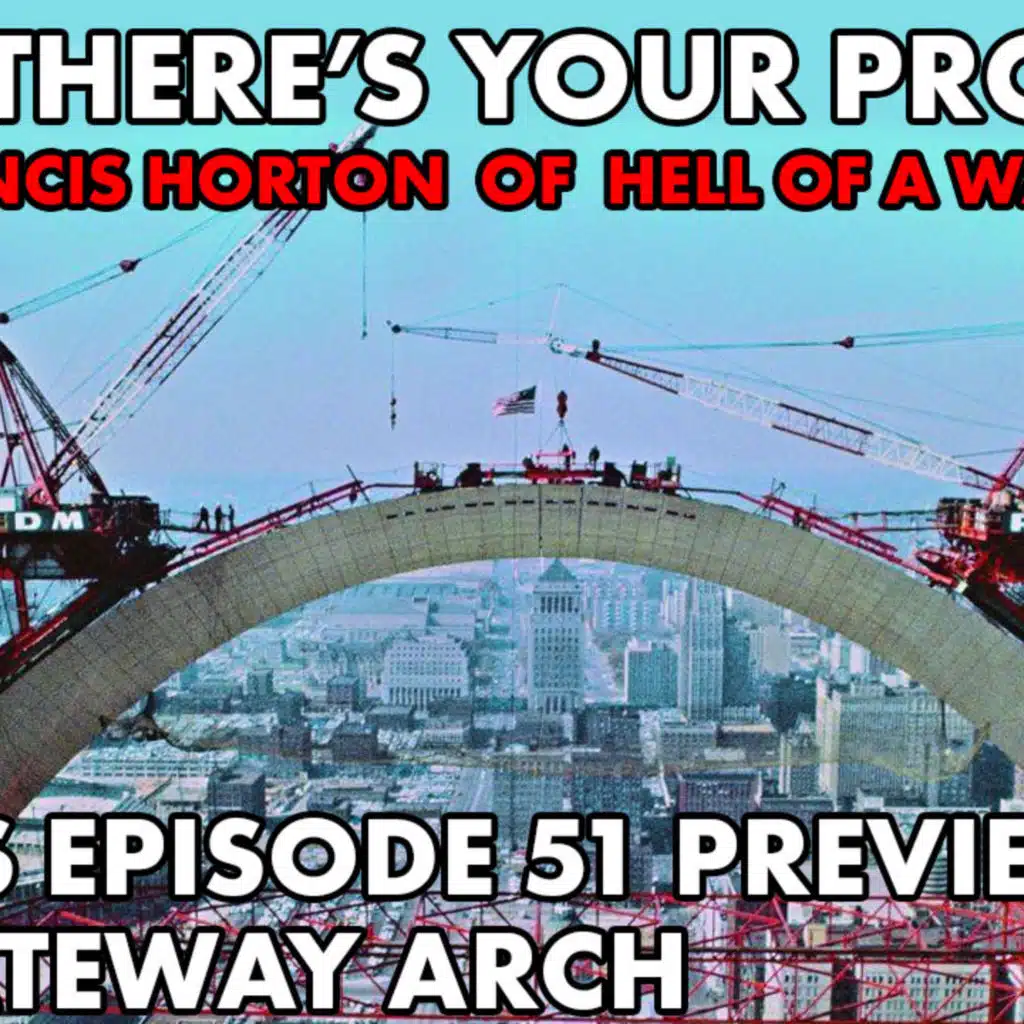 BONUS Episode 51 PREVIEW: The Gateway Arch
