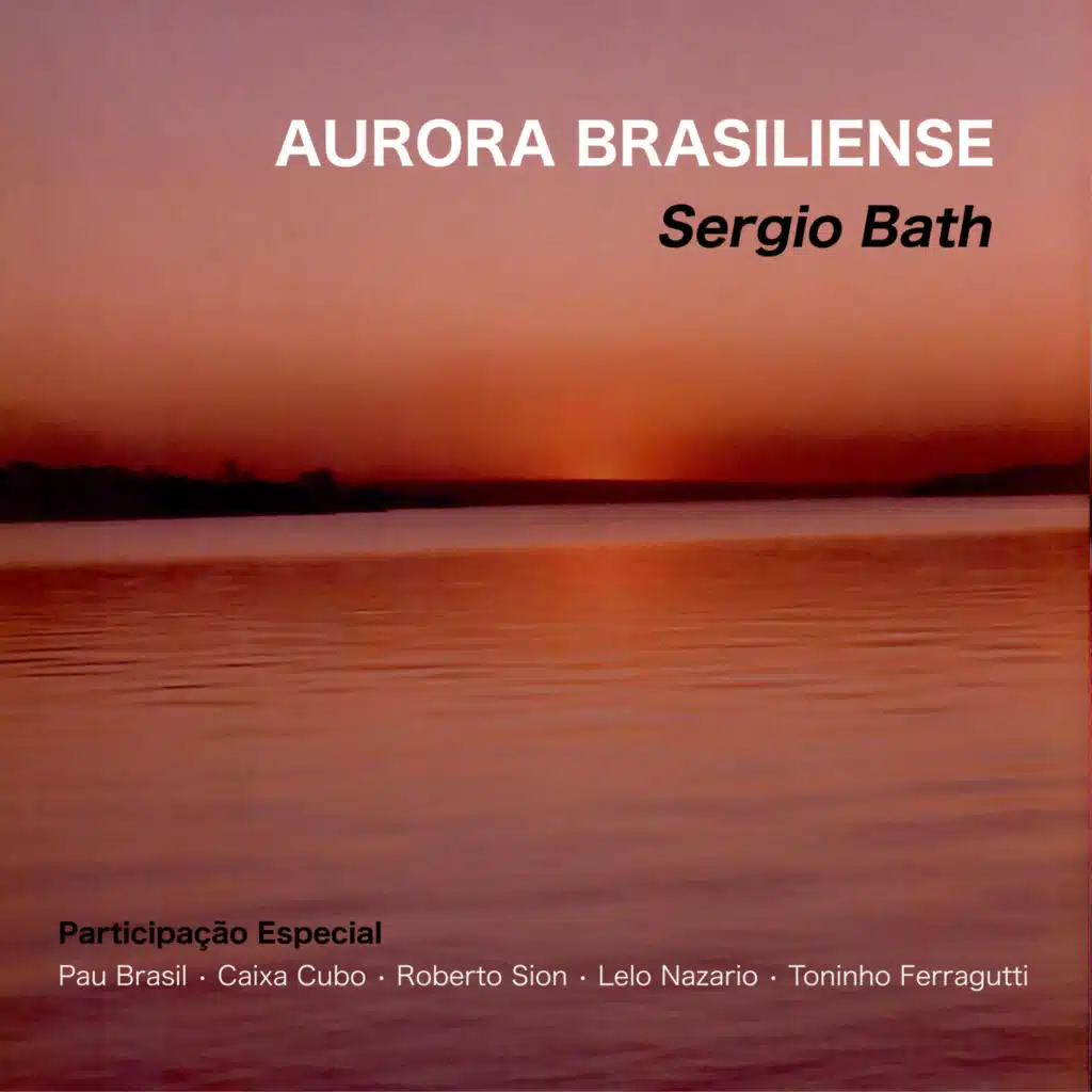 Aurora Brasiliense (feat. Nelson Ayres, Paulo Bellinati & Rodolfo Stroeter)