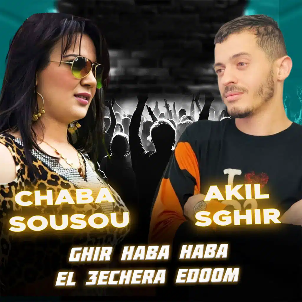 Ghir Haba Haba El 3echera Edoom (feat. Chaba Sousou)