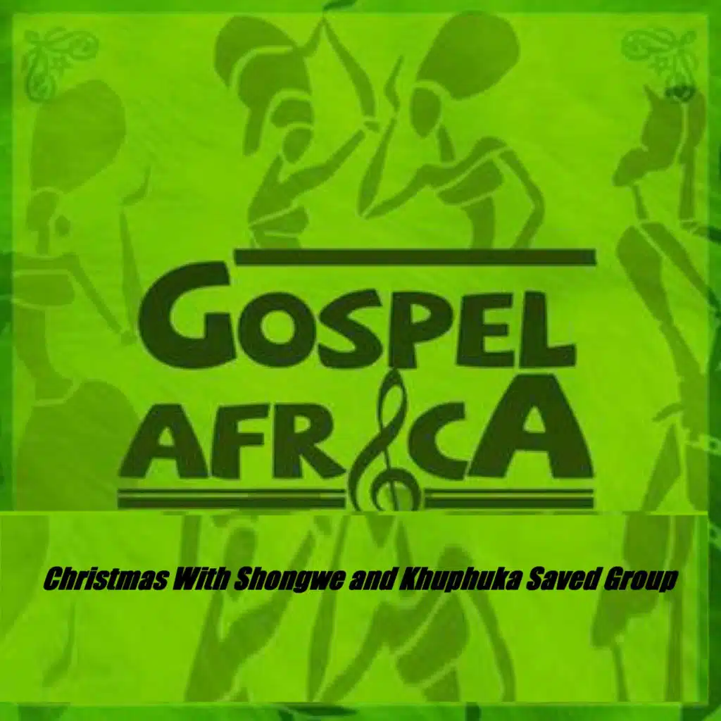 Gospel Africa - Christmas with Shongwe and Khuphuka Saved Group