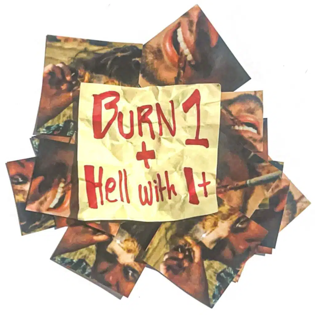 Burn 1/ Hell With It