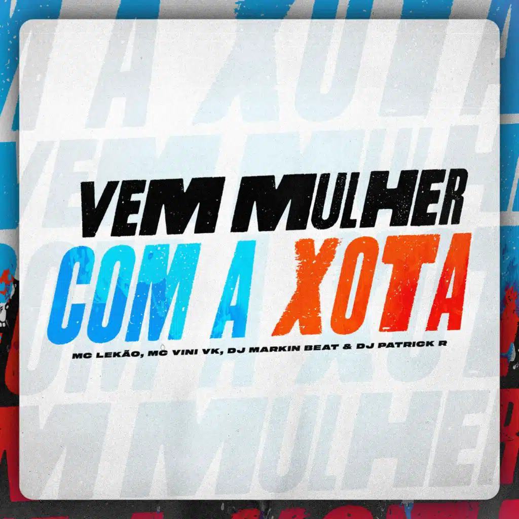 Vem Mulher com a Xota