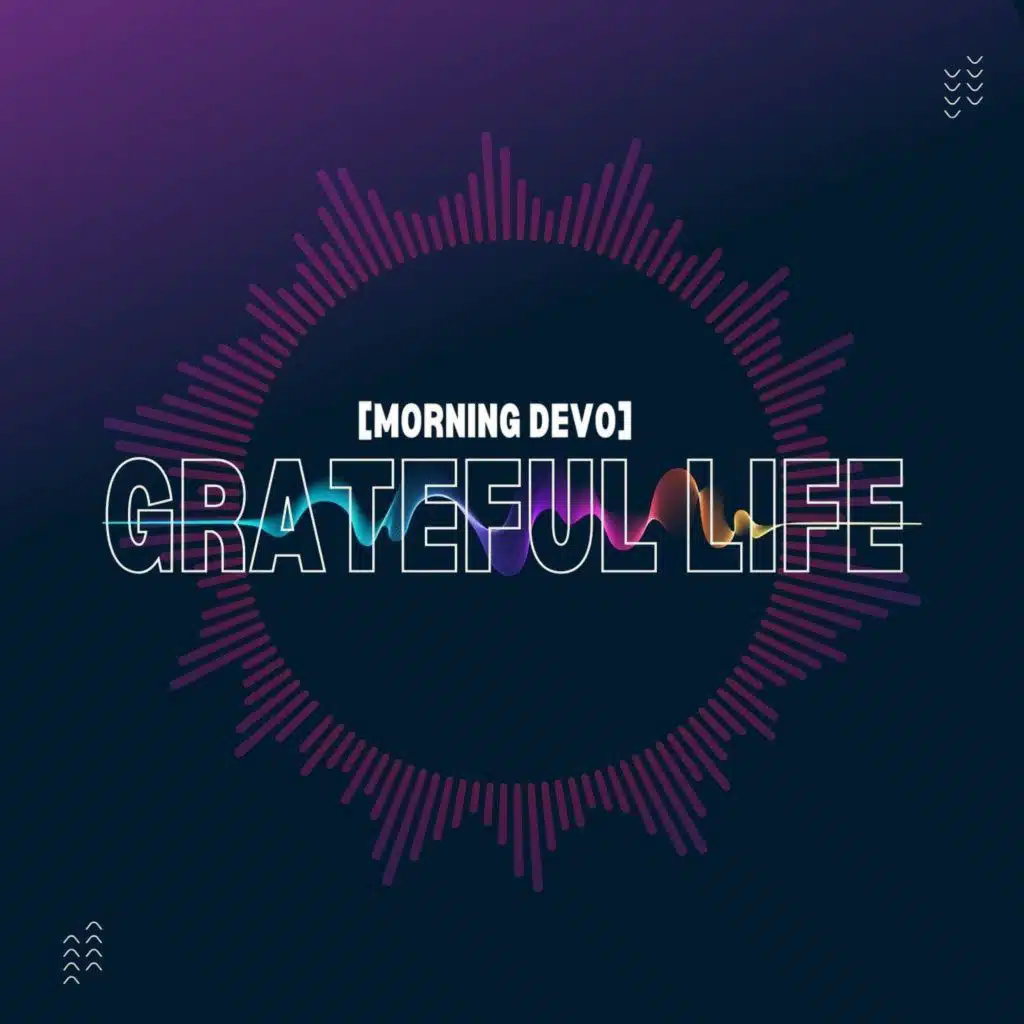 Grateful Life [Morning Devo]