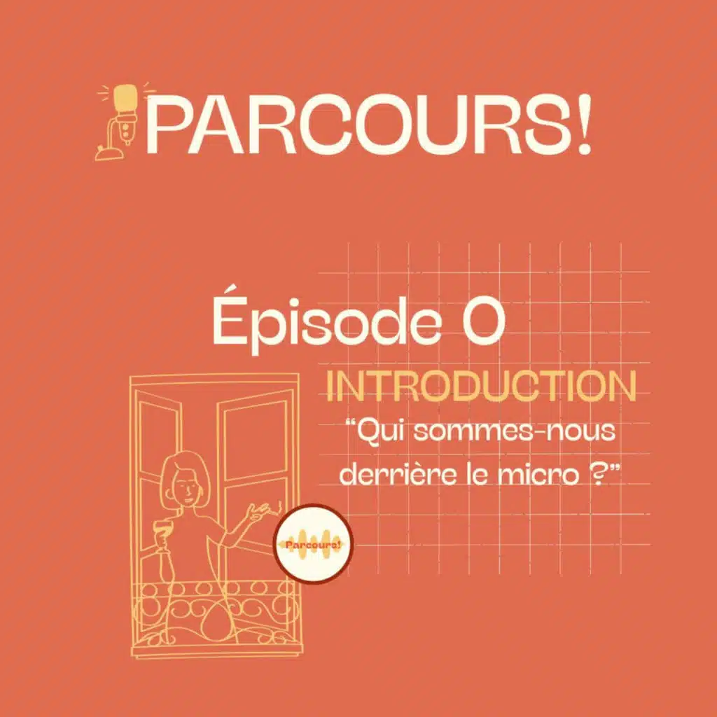 PARCOURS! Ep0 - Introduction: “Qui sommes-nous derrière le micro ?”