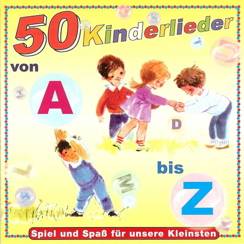 50 Kinderlieder von A bis Z - Spiel und Spaß für unsere Kleinsten