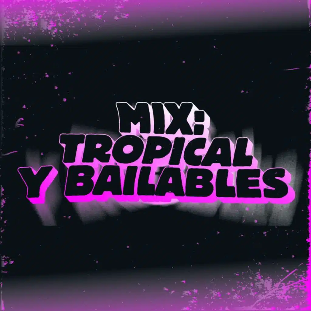 Mix: Tropical y bailables
