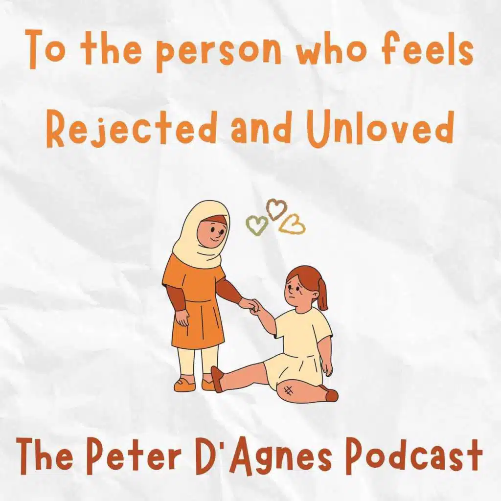 For those who feel Rejected and Unloved