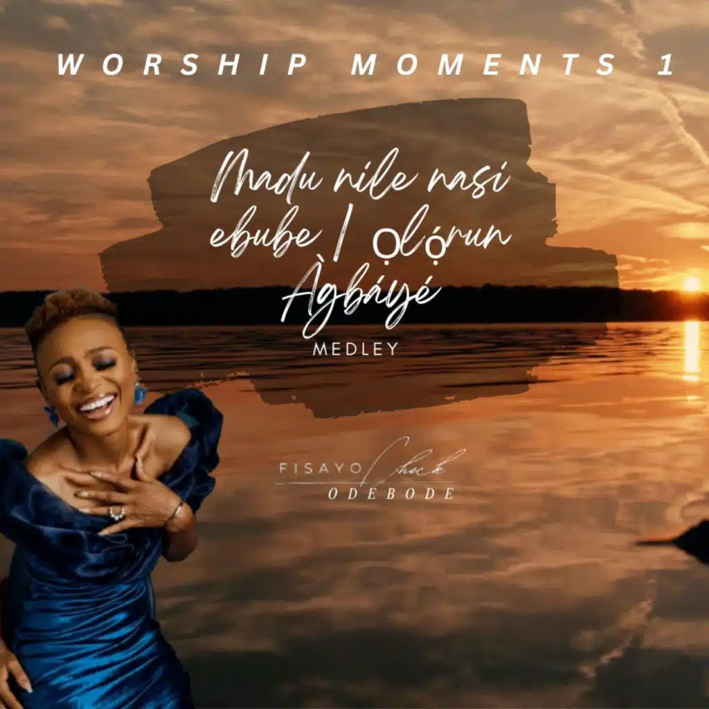 Worship Moments 1 (Madu Nile Nasi Ebube | Olorun Agbaye Medley)