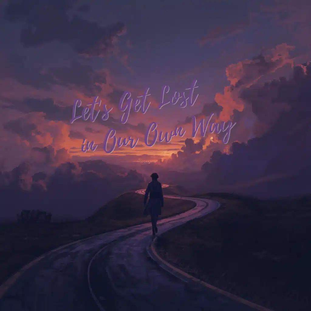 Let's Get Lost in Our Own Way