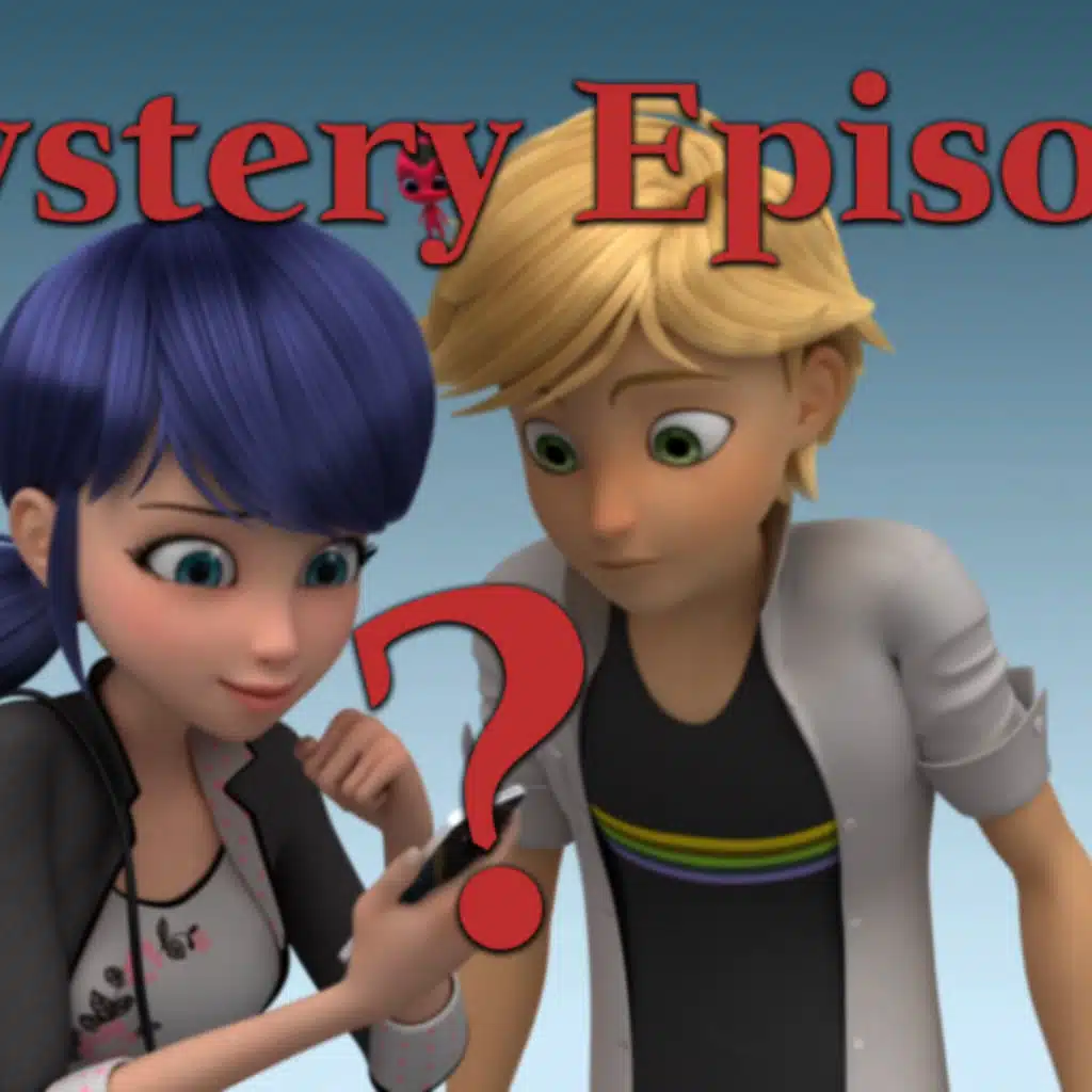 Mystery Miraculous Ladybug Episode