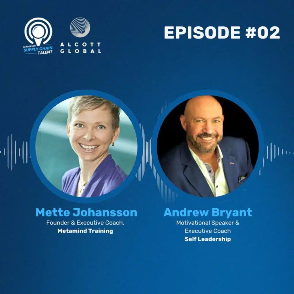 #02: Mette Johansson, Founder and Executive Coach – MetaMind Training and Andrew Bryant, Motivational Speaker & Executive Coach – Self Leadership