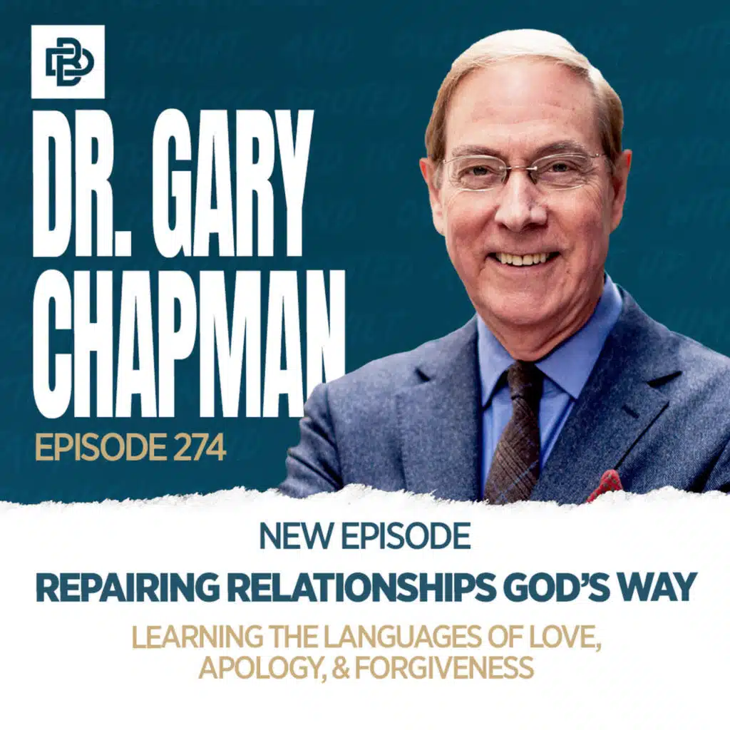 Repairing Relationships God’s Way: Learning the Languages of Love, Apology, & Forgiveness with Dr. Gary Chapman, Ep. 274
