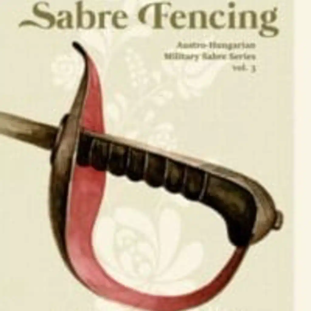 The Chris Voss Show Podcast – Sir Gusztáv Arlow’s Sabre Fencing: Austro-Hungarian Sabre Series, vol. 3 (Austro-Hungarian Military Sabre Series) by Russ Mitchell