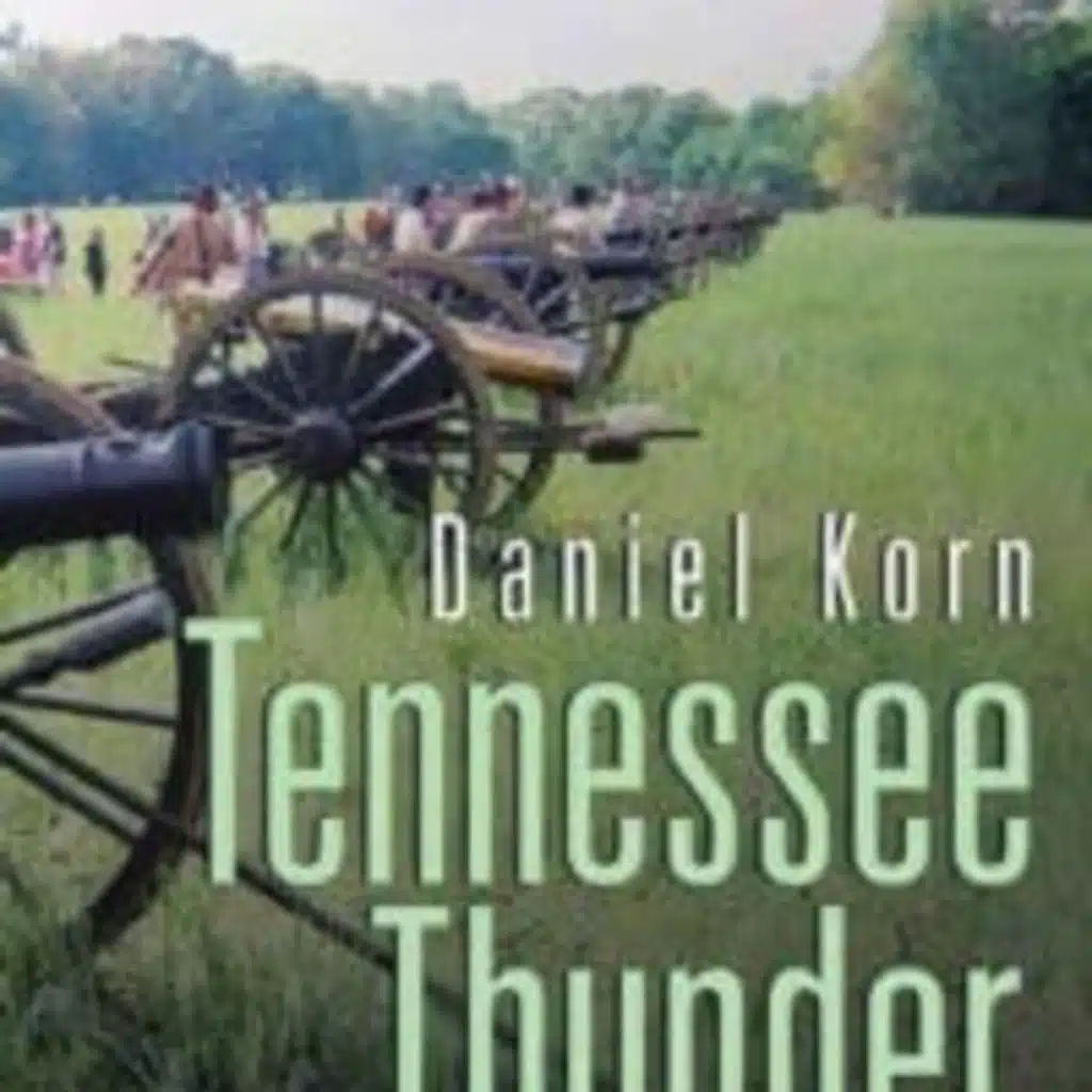 The Chris Voss Show Podcast – Tennessee Thunder: A Tale of Two Armies by Daniel F Korn