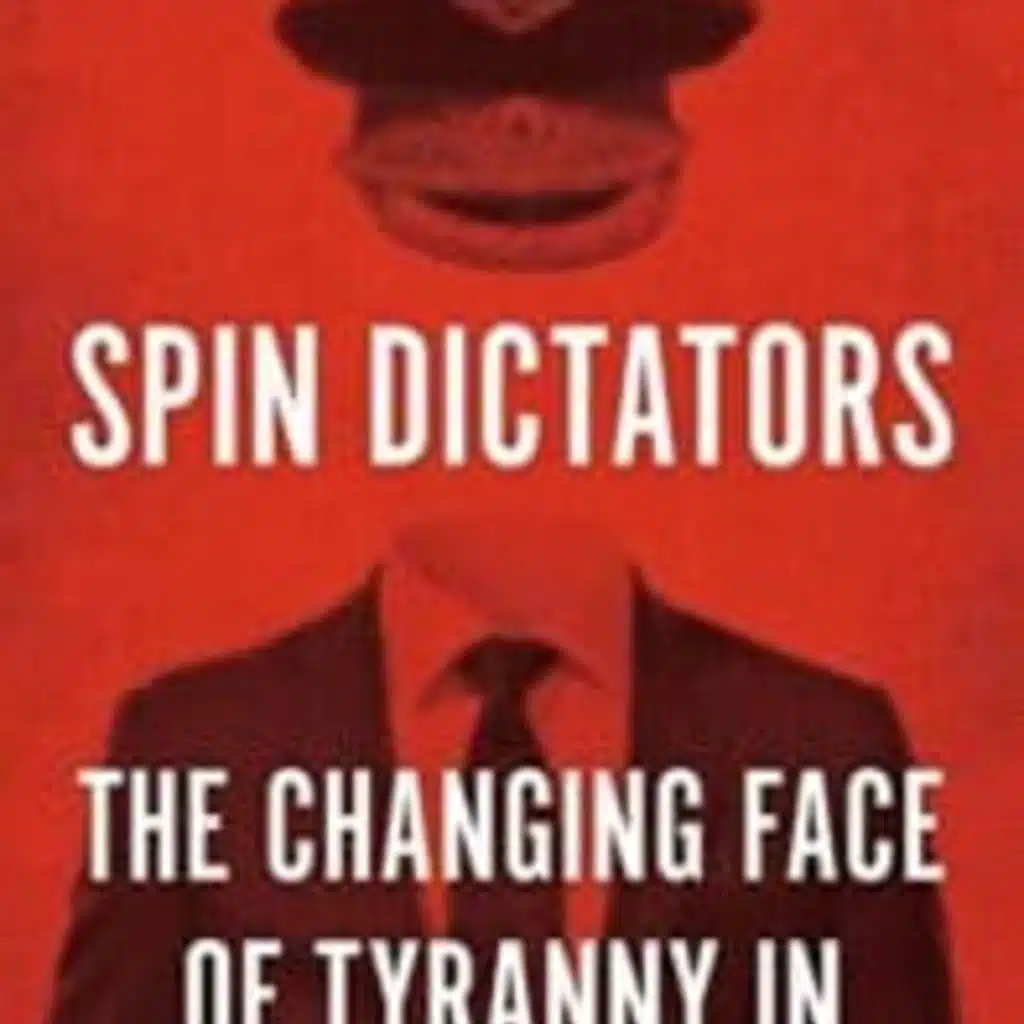 The Chris Voss Show Podcast – Spin Dictators: The Changing Face of Tyranny in the 21st Century by Sergei Guriev, Daniel Treisman