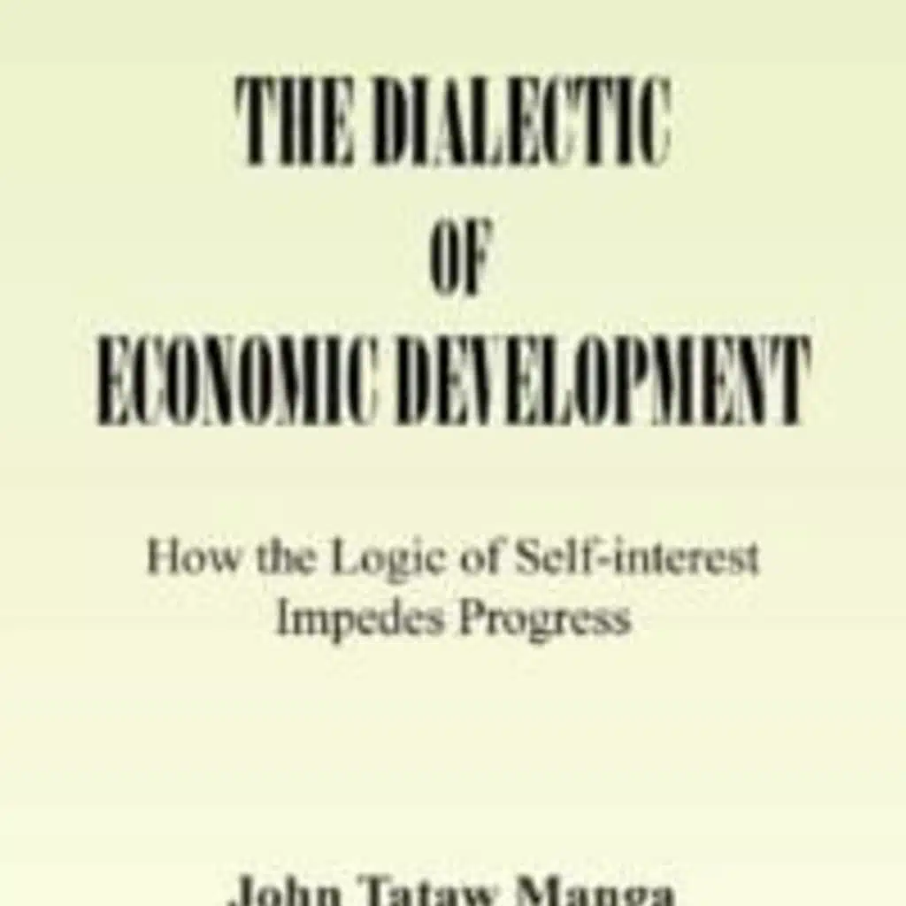 The Chris Voss Show Podcast – The Dialectic of Economic Development: How the Logic of Self-Interest Impedes Progress by John Tataw Manga