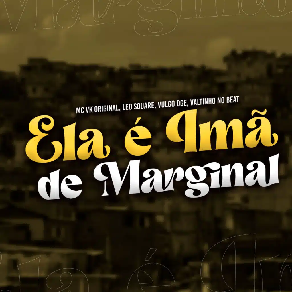 Ela É Imã de Marginal
