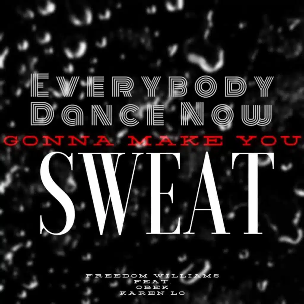 Freedom Williams Sweat 25th (feat. Karen Lo & Obek)