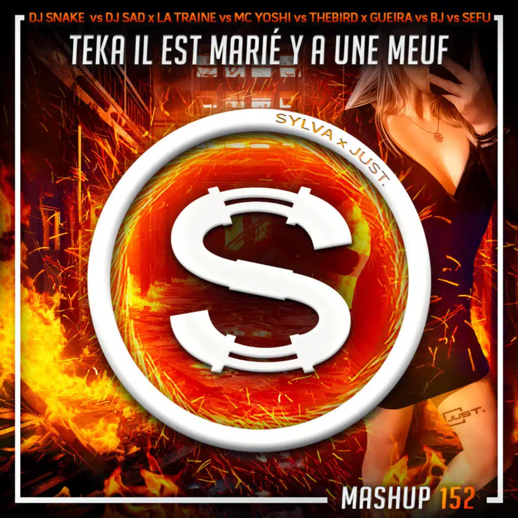 Episode 152: Dj Snake x Peso Pluma vs Dj Sad x La Traine vs Mc Yoshi vs Thebird x Gueira vs Blackjack vs Sefu - Teka Il Est Marié Ya Une Meuf (Sylva x Just. mashup)